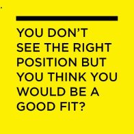 We are constantly looking for talented and motivated people that will create value for our company. <br />
If you feel that you will be a good fit in any particular position, do not hesitate in applying. <br />
WE REVIEW ALL APPLICATIONS ALWAYS!<br />